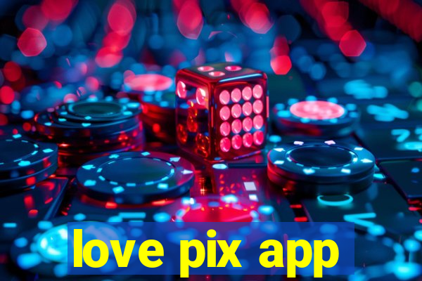 love pix app